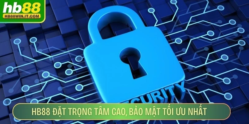 Chính Sách Bảo Mật HB88 đặt trọng tâm cao, bảo mật tối ưu nhất vào các giao dịch