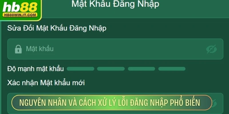 Đăng Nhập HB88 Nguyên nhân và cách xử lý lỗi đăng nhập phổ biến anh em cần biết