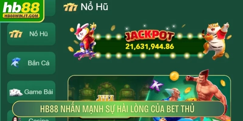 Giới Thiệu HB88 HB88 nhấn mạnh sự hài lòng của bet thủ trong hoạt động cá cược