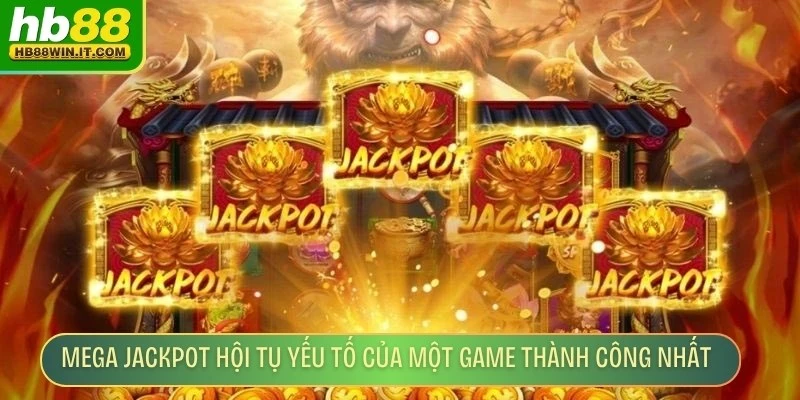 HB88 Jackpot Time - Cơ Hội Trúng Lớn Từ Game Nổ Hũ Mega Jackpot hội tụ tất cả yếu tố của một game thành công nhất