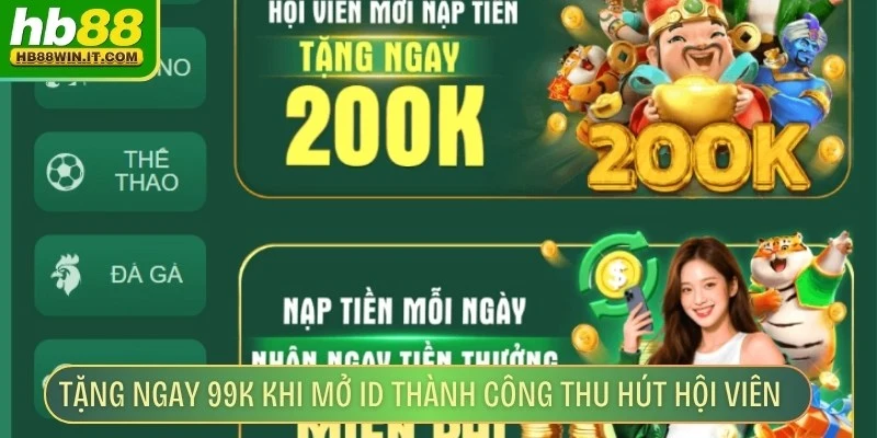 Khuyến Mãi HB88 Tặng ngay 99K sau khi mở ID thành công thu hút hội viên tham gia