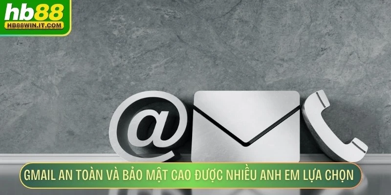 Liên Hệ HB88 Gmail an toàn và bảo mật cao được nhiều anh em lựa chọn